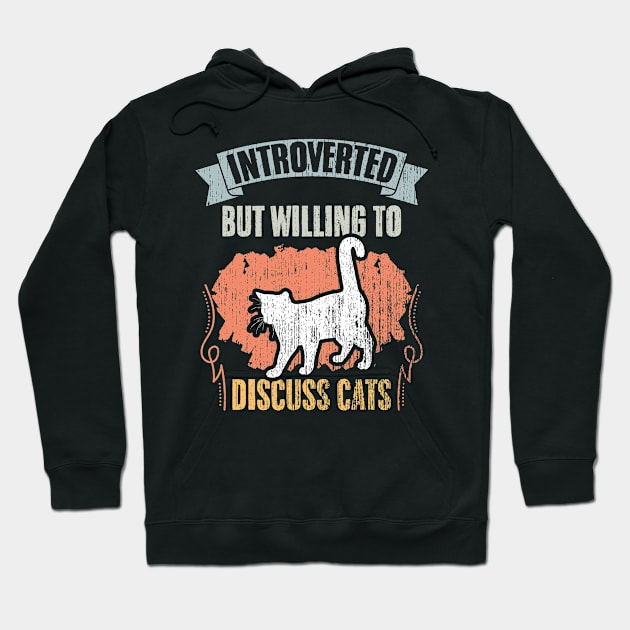 Vintage Introverted But Willing To Discuss Cats A Cat Owner Hoodie by sBag-Designs